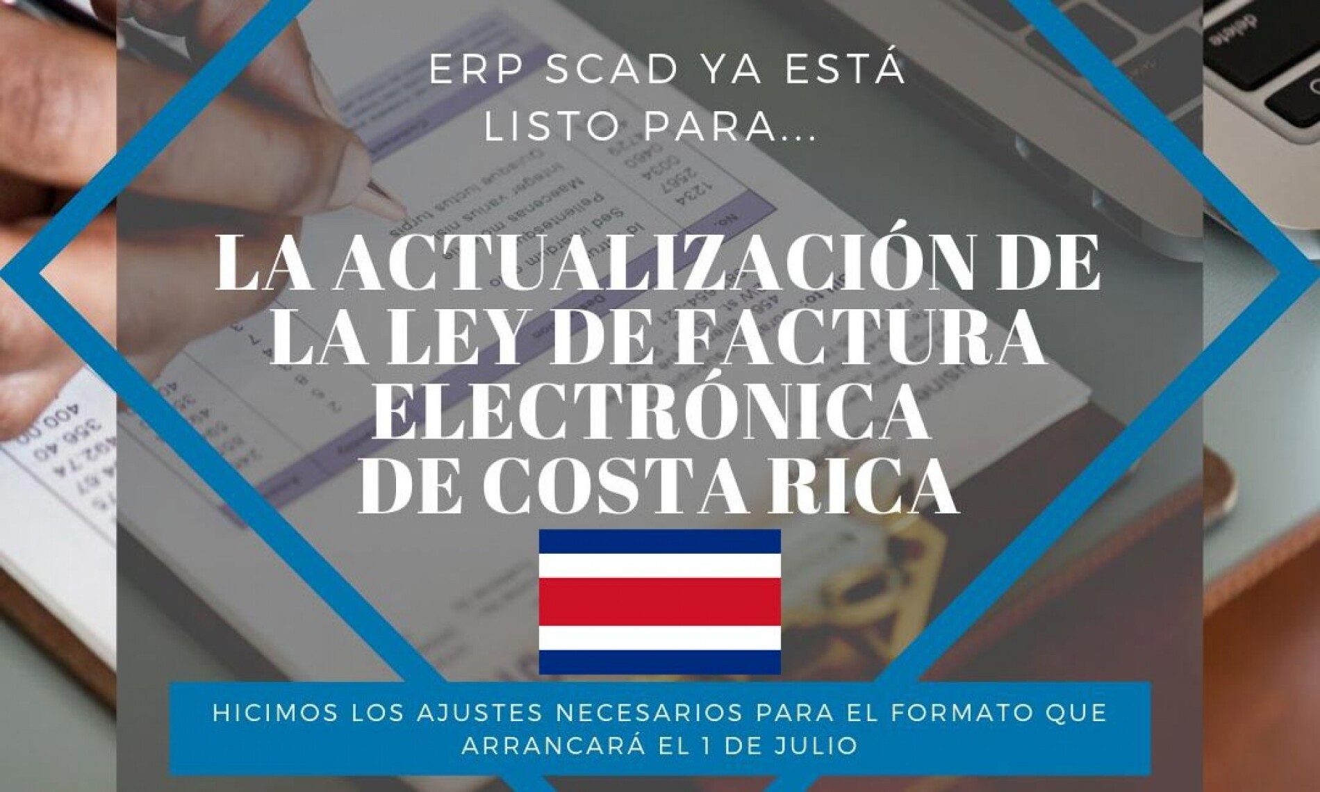 Costa Rica: ¡ERP SCAD Listo Para La Actualización De La Ley De Factura Electrónica!